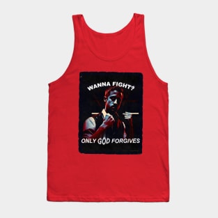 Wanna fight? Only God Forgives Tank Top